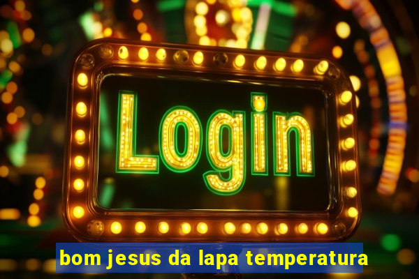 bom jesus da lapa temperatura